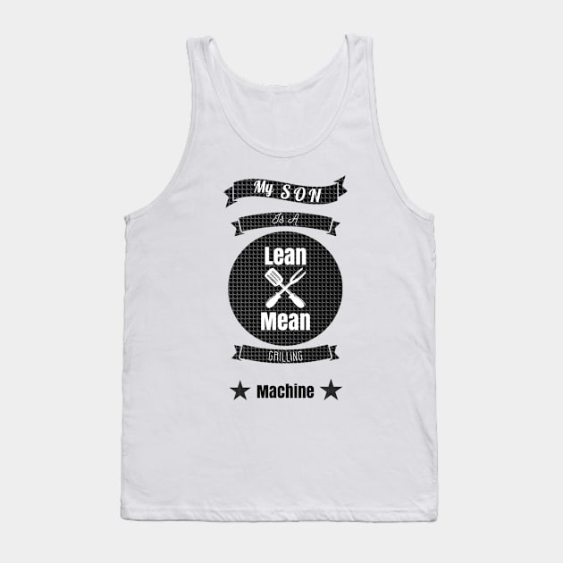 My Son is a Lean Mean Grilling Machine Tank Top by GMAT